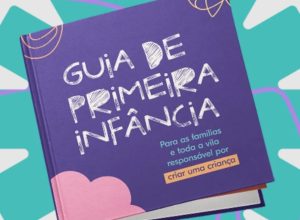 guia-gratuito-reune-orientacoes-sobre-cuidados-e-desenvolvimento-de-criancas-de-ate-6-anos